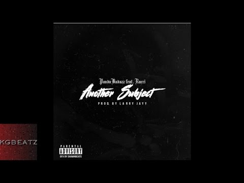 PandaBadAzz ft. Rucci - Another Subject [Pro. By Larry Jayy] [New 2017]