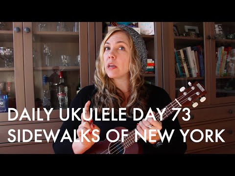 Sidewalks of New York : Daily Ukulele DAY 73