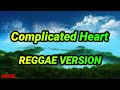complicated heart - mltr ( Reggae Remix ) Ft. DjRafzkie Reggae Version