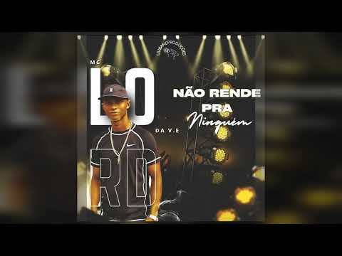 MC LORD DA V.E- não rende pra ninguém