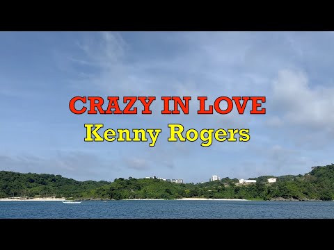 Crazy In Love - Kenny Rogers | Lyrics
