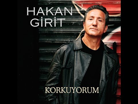 Hakan Girit - KORKUYORUM