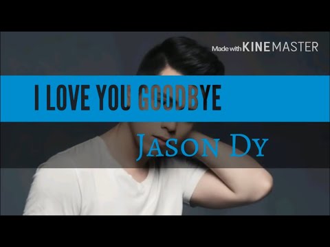 Jason Dy - I Love You Goodbye Lyrics [Best Male Live Cover]
