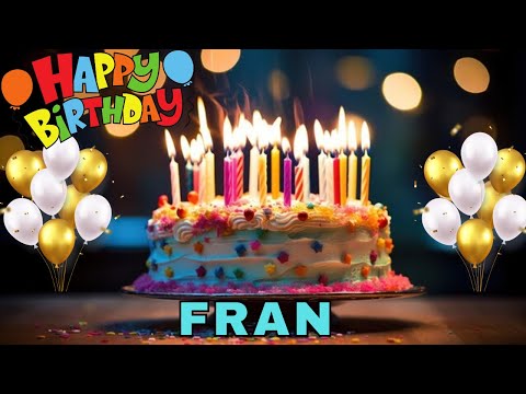 Happy Birthday Fran, Birthday Wishes, Birthday Song, WhatsApp Status, Today, hbd