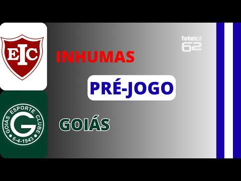 PRÉ-JOGO: Inhumas x Goiás - Campeonato Goiano