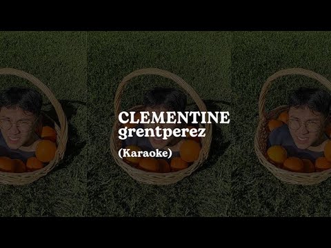 grentperez - Clementine (Karaoke)