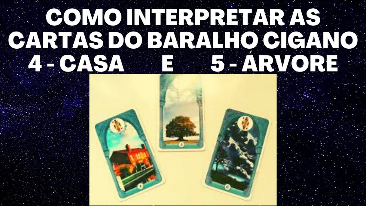 BARALHO CIGANO - SIGNIFICADO DAS CARTAS 4 CASA e 5 ÁRVORE