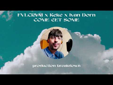FVLCRVM x KeKe x Ivan Dorn - Come Get Some | Production breakdown ☁️