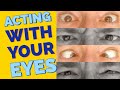 Acting With Your Eyes - Tips and Techniques for Using Your Eyes