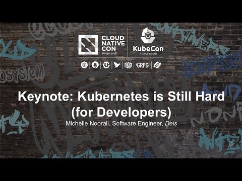 Keynote: Kubernetes is Still Hard (for Developers) - Michelle Noorali, Software Engineer, Deis