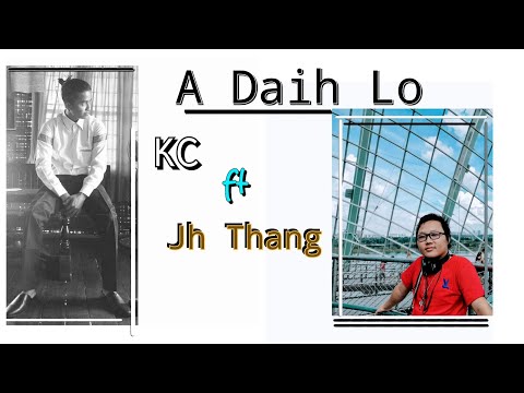 KC ft Jh Thang - A Daih Lo (Official Lyrics Video)