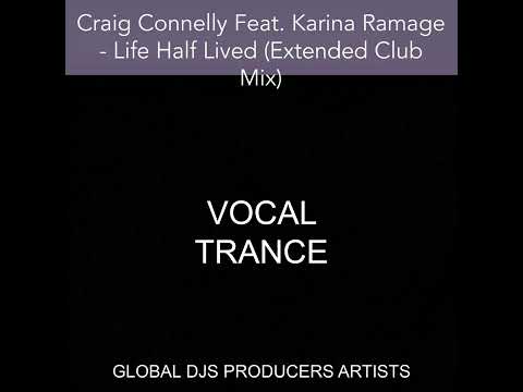 Craig Connelly Feat. Karina Ramage - Life Half Lived (Extended Club Mix)