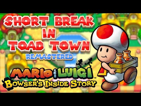Mario & Luigi: Bowser’s Inside Story: Short Break in Toad Town (Remastered) - ThatWaluigiGuy