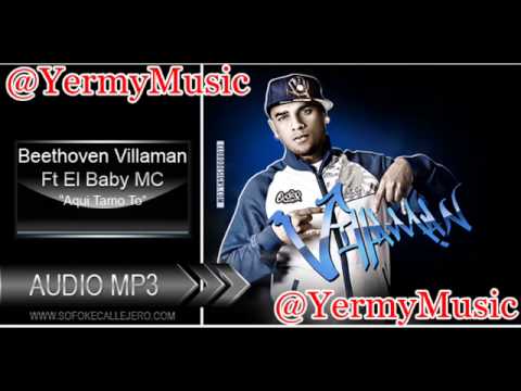 Beethoven Villaman Ft El Baby MC - Aqui Tamo To (@VillamanOFICIAL)