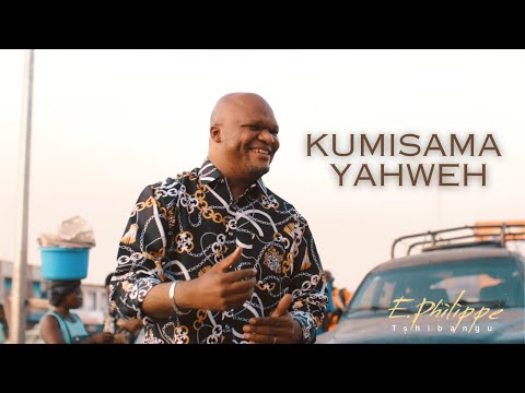 E.Philippe Tshibangu - Kumisama Yahweh (Clip officiel)