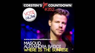 Masoud, Alexandra Badoi - Where is The Sunrise (Corsten's Countdown 352) March 26, 2014