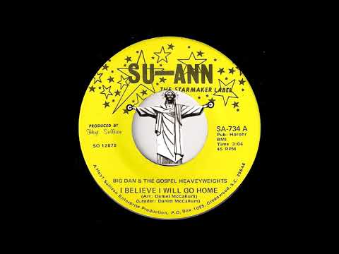 Big Dan & The Gospel Heaveyweights - I Believe I Will Go Home [Su-Ann] Gospel Funk 45