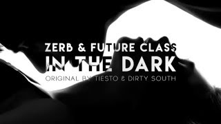 Zerb & Future Class - In The Dark (Original by Tiesto & Dirty South)