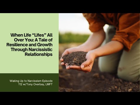 When Life “Lifes” All Over You: A Tale of Resilience and Growth Through Narcissistic Relationships