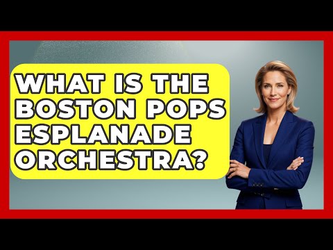 What Is The Boston Pops Esplanade Orchestra? - Classical Serenade
