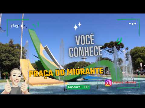 Você conhece a Praça do Migrante, Cascavel-PR
