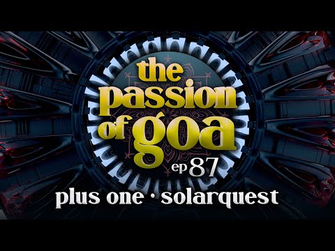 The Passion Of Goa #87 w/ Plus One & Solarquest