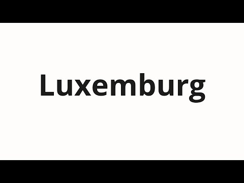 How to pronounce Luxemburg