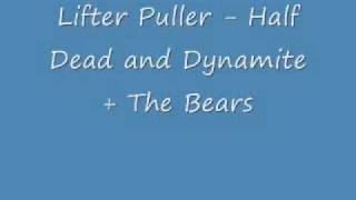 Lifter Puller - Half Dead and Dynamite + The Bears.wmv