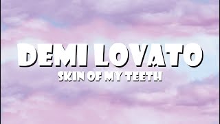 Demi Lovato - Skin Of My Teeth ( Lyric )