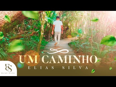 Elias Siilva- Um Caminho - Clipe Oficial