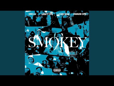 SMOKEY (feat. DWADE CPE, 1300 SANI & DRE LU)