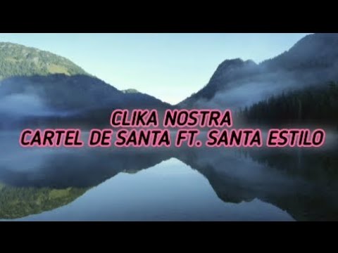 Clika Nostra - Cartel De Santa ft. Santa Estilo (LETRA)