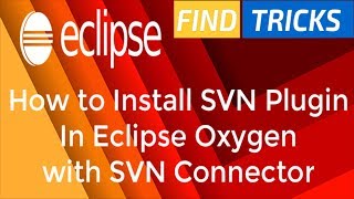 Eclipse : How to Install SVN Plugin and SVN Connector in Eclipse Oxygen | Java Tutorials
