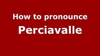 How to pronounce Perciavalle