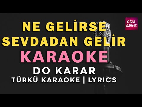 Ne Gelirse Sevdadan Gelir – Türkü Karaoke | Altyapısı ve Sözleriyle (Lyrics) - Do