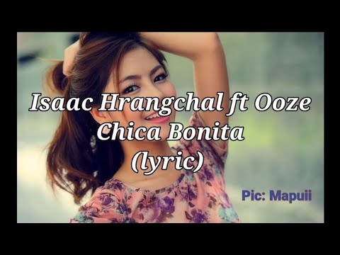 Isaac Hrangchal ft Ooze || Chica Bonita   (lyric)