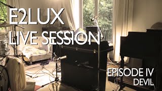 Electro Deluxe - E2lux Live Session Ep. IV : Devil