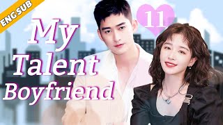 Eng Sub My Talent Boyfriend EP11  Chinese drama  Y