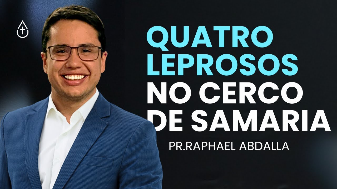 Quatro leprosos no cerco de Samaria (20/03/2022) - Pr. Raphael Abdalla