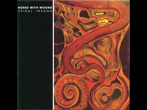 Nurse With Wound - Spiral Insana (Full Album)