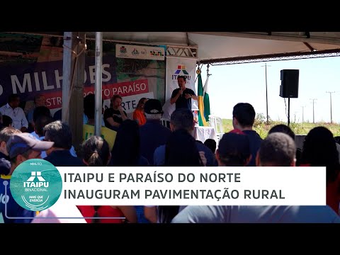 Itaipu e Paraíso do Norte inauguram pavimentação rural | Minuto Itaipu