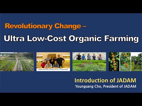 , title : 'Revolutionary Change - Ultra Low-Cost Organic Farming.  JADAM [Multi-language subtitles]'