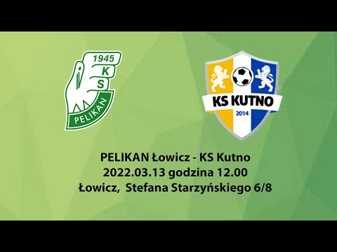 2022.03.13  godz.12.00. PELIKAN Łowicz   -  KS Kutno