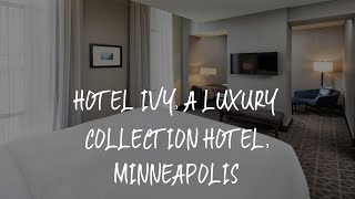 Hotel Ivy, a Luxury Collection Hotel, Minneapolis Review - Minneapolis