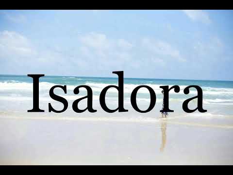 How To Pronounce Isadora🌈🌈🌈🌈🌈🌈Pronunciation Of Isadora