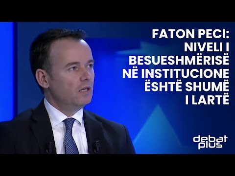 Faton Peci: Niveli i besueshmërisë në institucione është shumë i lartë