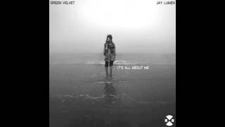 Green Velvet & Jay Lumen - It's All About Me (Jay Lumen Remix)