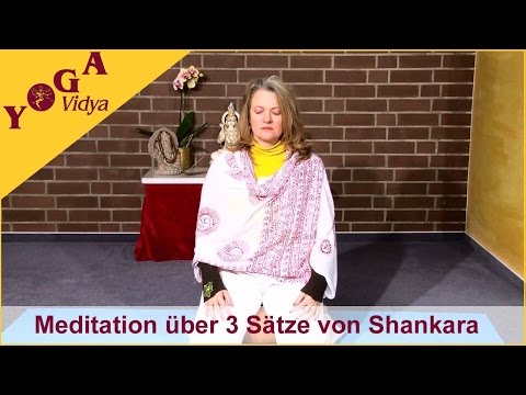 Meditation über die 3 Sätze des Shankara
