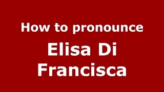How to pronounce Elisa Di Francisca