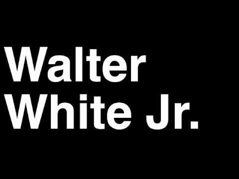 How to Pronounce Walter White Jr. Breaking Bad TV Show Season Cast Characters